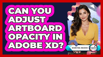 Can You Adjust Artboard Opacity In Adobe XD? - Design Tool Unlocked
