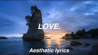 LOVE. \/\/Kendick Lamar ft. Zacari (lyrics)