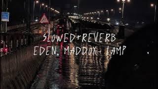Slowed and reverb- EDEN, Maddox- LAMP