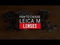 How to Choose Leica M Lenses
