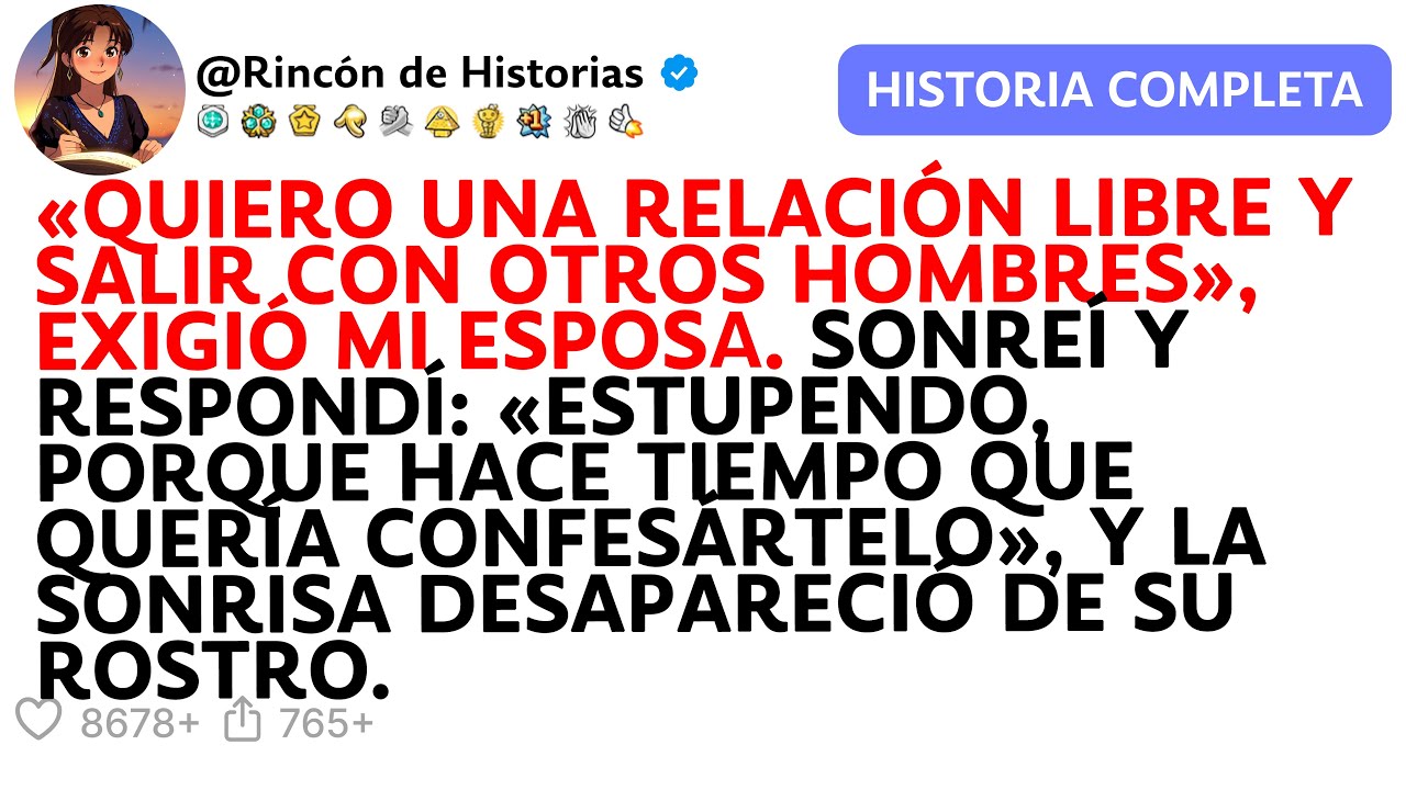 «QUIERO UNA RELACIÓN LIBRE Y SALIR CON OTROS HOMBRES», EXIGIÓ MI ESPOSA.