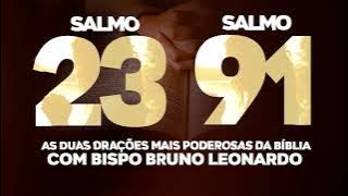 SALMO 91 E SALMO 23  AS DUAS ORAÇÕES MAIS PODEROSAS DA BÍBLIA @BispoBrunoLeonardo