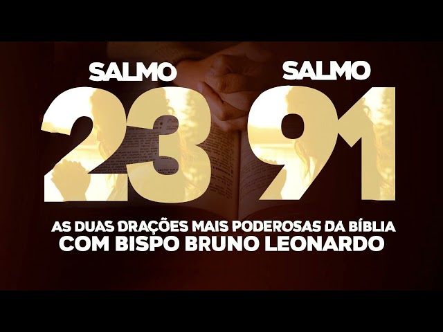 SALMO 91 E SALMO 23  AS DUAS ORAÇÕES MAIS PODEROSAS DA BÍBLIA @BispoBrunoLeonardo class=