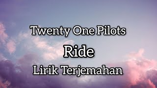 Twenty One Pilots - Ride (Lirik Terjemahan)