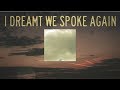 Miniature de la vidéo de la chanson I Dreamt We Spoke Again