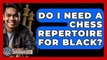 Do I Need A Chess Repertoire For Black? - The Board Game Xpert