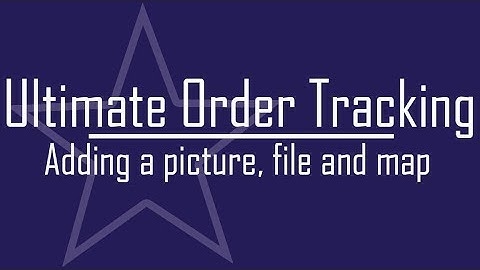Status and Order Tracking Plugin - Adding a picture, file and tracking map