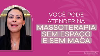 VOCÊ PODE ATENDER NA MASSOTERAPIA SEM ESPAÇO E SEM MACA?