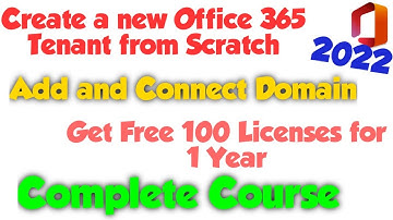 How to create a Office 365 Tenant from Scratch, Add and Connect Domain, Get Free Licenses | 2022