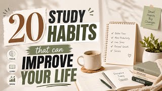 20 Study Habits That Can Improve Your Life
