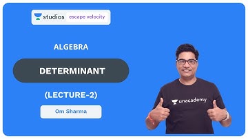 L2: Determinant Part - 2 | Algebra for Class 11, 12 and IIT JEE | Om Sharma