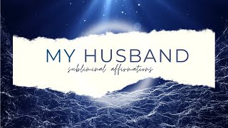 MY HUSBAND SUBLIMINAL AFFIRMATIONS - MANIFEST LOVE - LOVING RELATIONSHIP WITH HUSBAND screenshot 1