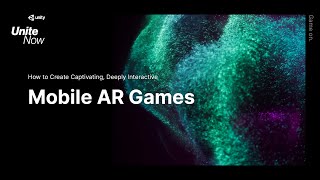 How to create captivating, deeply interactive mobile AR games | Unite Now 2020 screenshot 1