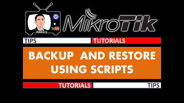 MIKROTIK BACKUP & RESTORE USING SCRIPTS