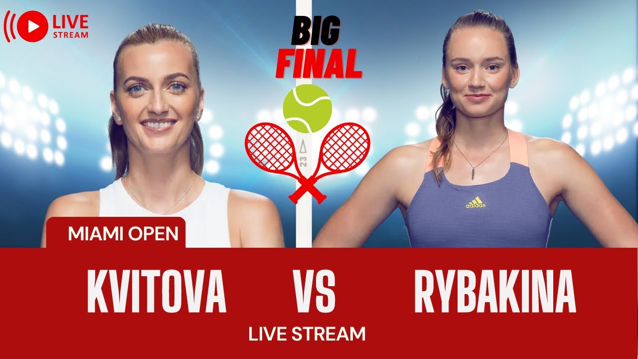 WTA Live ELENA RYBAKINA vs PETRA KVITOVA Miami Open 2023 Live Tennis MATCH Preview STREAM