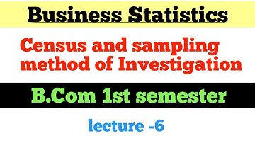 Census and sampling method of investigation bcom 1st semester business statistics
