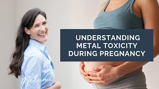 Protecting Your Baby: Understanding Metal Toxicity During Pregnancy