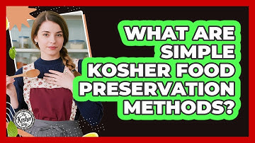 What Are Simple Kosher Food Preservation Methods?