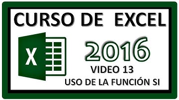 ☑ CURSO EXCEL 2016 BÁSICO - VIDEO 13. - Cómo usar la función SI  - (Funciones Lógicas)