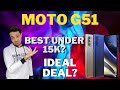 MOTO G51: IDEAL DEAL? | BEST PHONE UNDER 15K? | BEST GAMING PHONE UNDER 15K? |