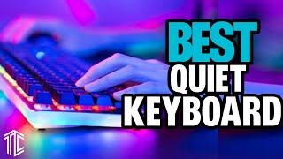Best Quiet Keyboard in 2023 [Top 5 Picks For Any Budget]