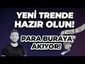 YENİ TRENDE HAZIR OLUN! / PARA BURAYA AKIYOR! #yapayzeka #bist100 #altcoin