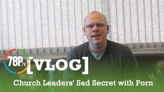 Church Leaders' Sad Secret with Porn
