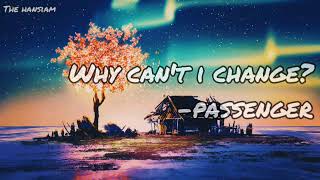 Why Can't I Change?-Passenger (lyrics video)