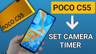 POCO C55 camera timer setting, how to set camera timing in poco c55, How to change camera timing