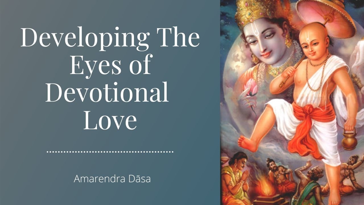 Developing The Eyes of Devotional Love | Bhakti Sanga | Amarendra Dāsa ...
