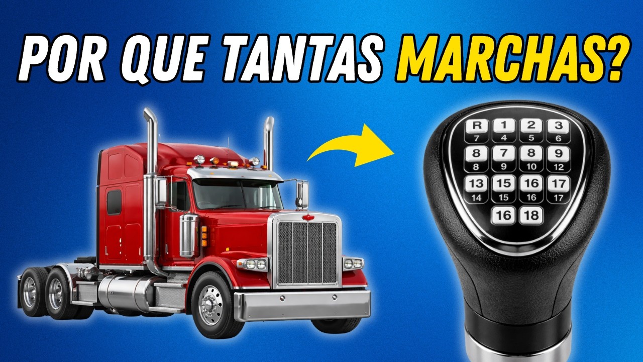 POR QUE OS CAMINHÕES TEM TANTAS MARCHAS?