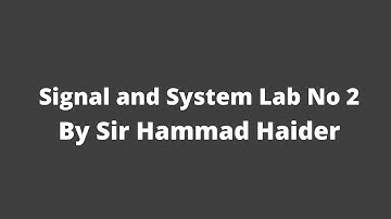 Signal and System Lab No 2 By Sir Hammad Haider