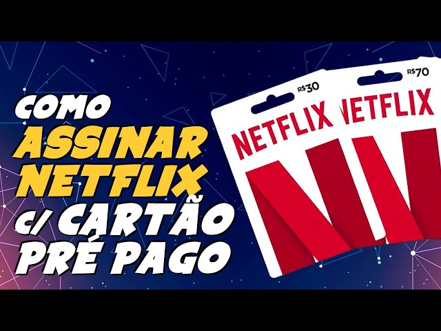 Netflix agora permite pagar assinatura através de cartão pré-pago - Giz  Brasil