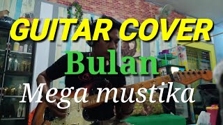 GUITAR COVER ~ BULAN (mega mustika)