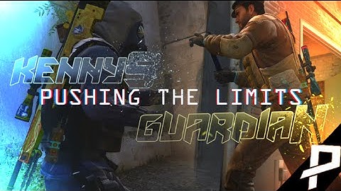 CS:GO kennyS & GuardiaN - Pushing The Limits / BEST OF KENNYS & GUARDIAN (Fragmovie)