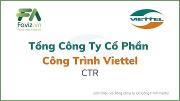 GIỚI THIỆU, PHÂN TÍCH TỔNG CÔNG TY CỔ PHẦN CÔNG TRÌNH VIETTEL - MÃ CỔ PHIẾU: CTR | FAVIZ INVESTMENT