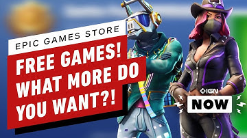 Epic Games Store Gives Away Amazing Games, What More Could They Do? - IGN Now