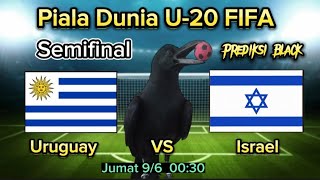 Uruguay vs Israel Piala Dunia U-20 FIFA Semifinal 2023 Prediksi Black
