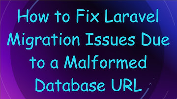 How to Fix Laravel Migration Issues Due to a Malformed Database URL