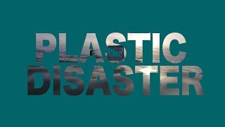 Plastic Disaster - An Ocean Pollution Documentary