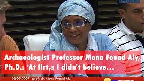 Archaeologist Professor Mona Fouad Aly, Ph.D.: ‘At first, I didn’t believe…’