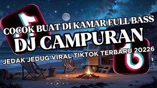 DJ CAMPURAN VIRAL TIK TOK 2026 JEDAG JEDUG FULL BASS TERBARU🔥🔥🔥