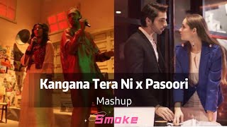 Kangana Tera Ni x Pasoori ( Mashup)  || Lyrics video || Smoke Tube