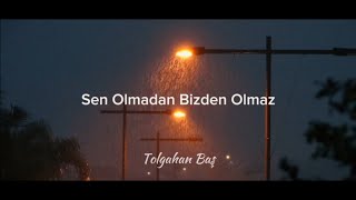 Tolgahan Baş - Sen Olmadan Bizden Olmaz (Lyric Video) Resimi