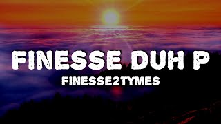 Finesse2Tymes - Finesse Duh P (Lyrics)
