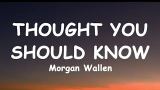 Morgan Wallen - Thought You Should Know (Lyrics)