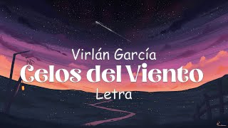 Virlán García - Celos del Viento - Letra