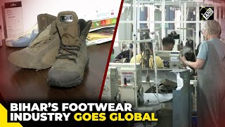 Bihar’s footwear industry goes global: Exports Safety Shoes to Russia & fashion footwear to Europe