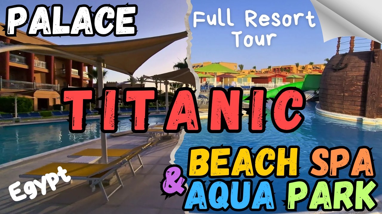 TITANIC BEACH SPA & AQUA PARK ☀️ TITANIC PALACE 🏝️ Hotel tour without talking 💥 Hurghada Egypt 2025