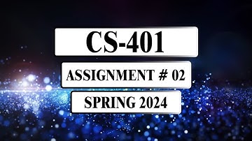 CS401 Assignment 2 Solution|| Spring 2024